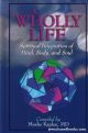 97110 A Wholly Life: SPIRITUAL INTEGRATION OF MIND, BODY, AND SOUL